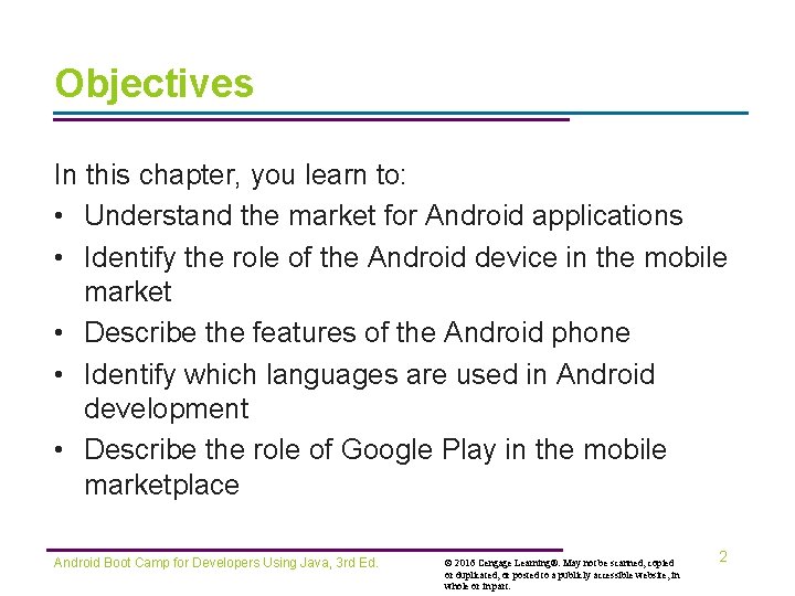 Objectives In this chapter, you learn to: • Understand the market for Android applications