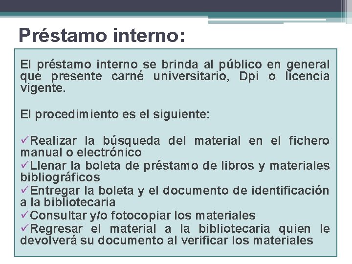 Préstamo interno: El préstamo interno se brinda al público en general que presente carné
