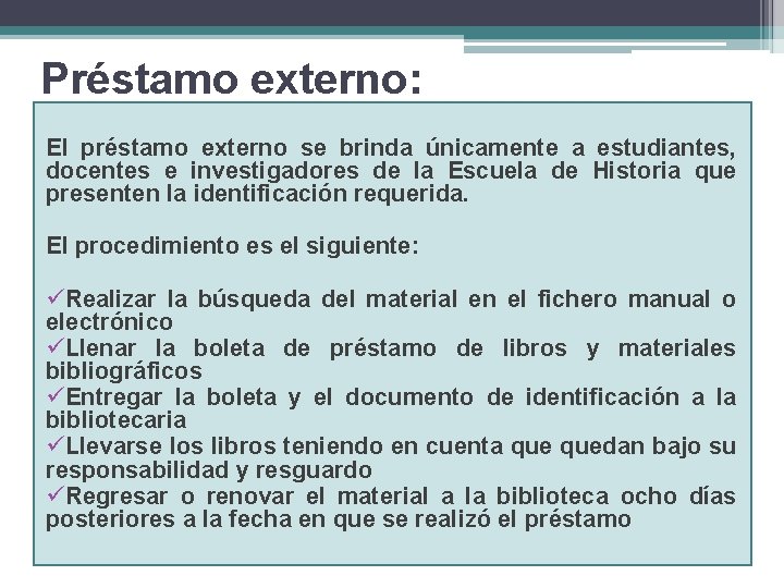 Préstamo externo: El préstamo externo se brinda únicamente a estudiantes, docentes e investigadores de