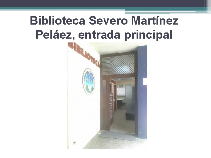 Biblioteca Severo Martínez Peláez, entrada principal 