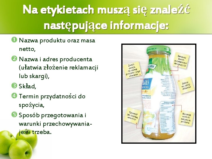 Na etykietach muszą się znaleźć następujące informacje: Nazwa produktu oraz masa netto, Nazwa i