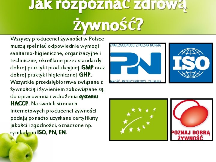 Jak rozpoznać zdrową żywność? Wszyscy producenci żywności w Polsce muszą spełniać odpowiednie wymogi sanitarno-higieniczne,