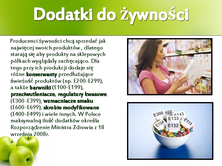 Dodatki do żywności Producenci żywności chcą sprzedać jak najwięcej swoich produktów , dlatego starają