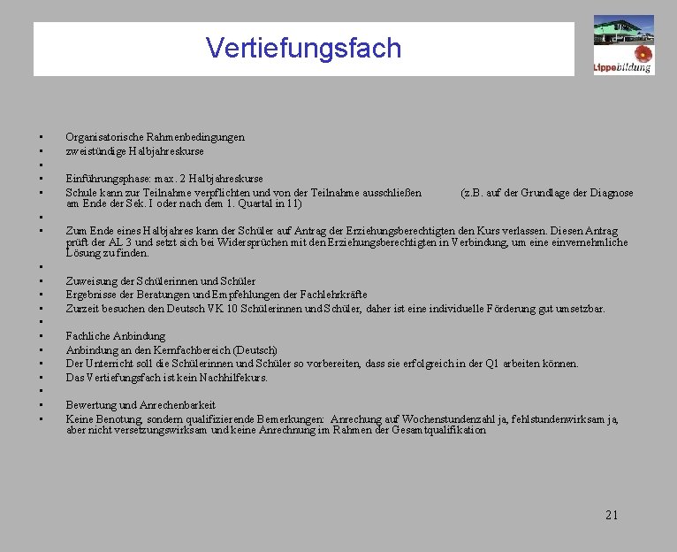 Vertiefungsfach • • • • • Organisatorische Rahmenbedingungen zweistündige Halbjahreskurse Einführungsphase: max. 2 Halbjahreskurse