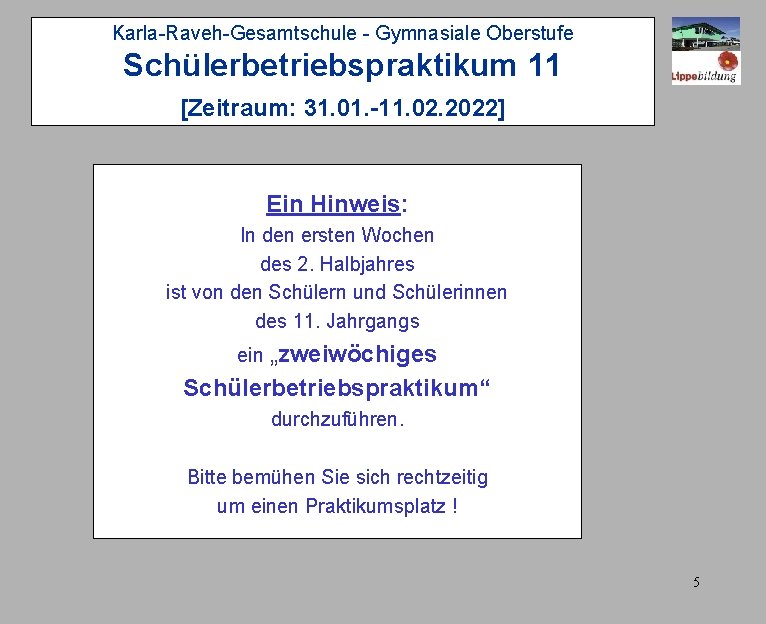 Karla-Raveh-Gesamtschule - Gymnasiale Oberstufe Schülerbetriebspraktikum 11 [Zeitraum: 31. 01. -11. 02. 2022] Ein Hinweis: