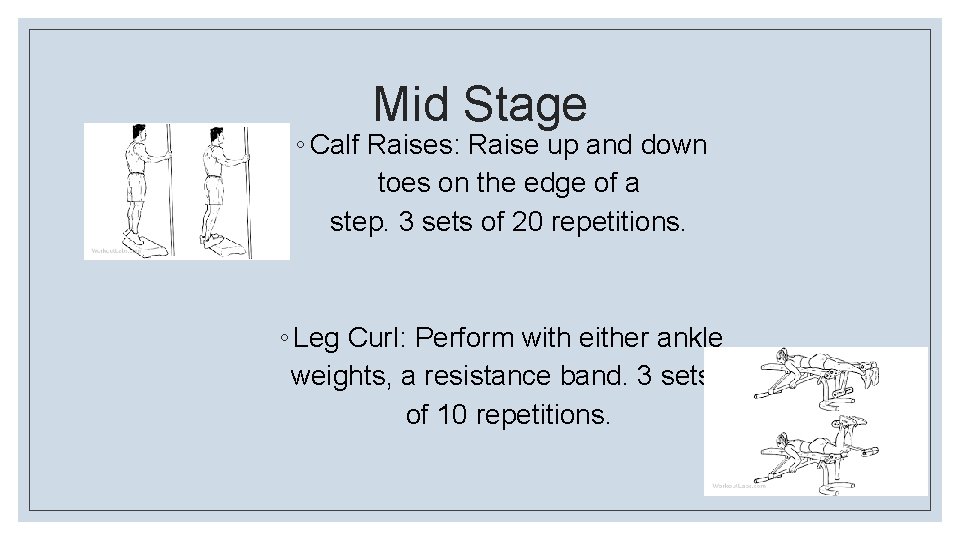Mid Stage ◦ Calf Raises: Raise up and down toes on the edge of