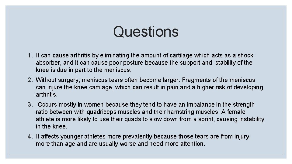 Questions 1. It can cause arthritis by eliminating the amount of cartilage which acts