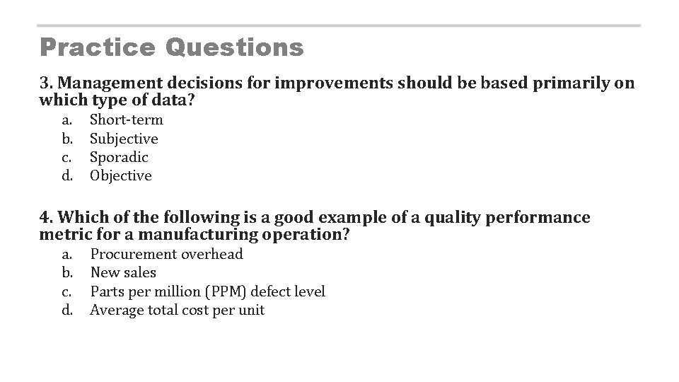Practice Questions 3. Management decisions for improvements should be based primarily on which type
