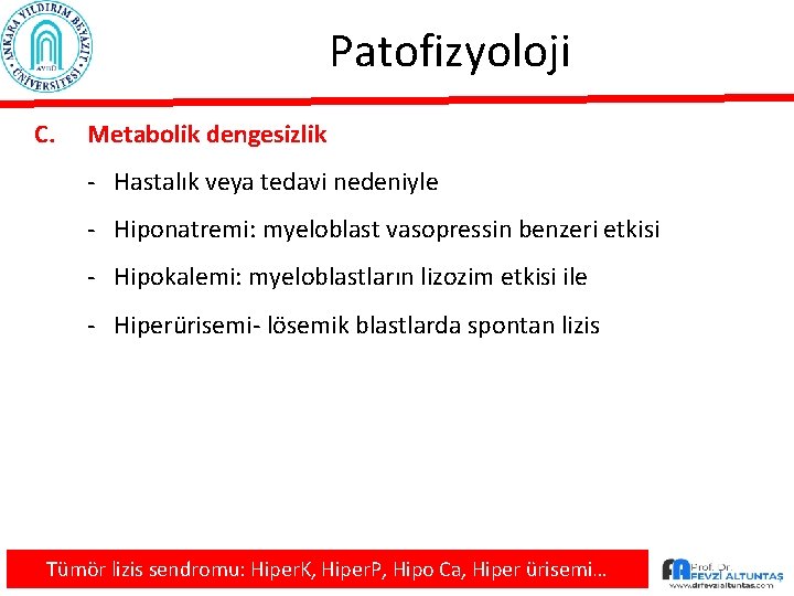 Patofizyoloji C. Metabolik dengesizlik - Hastalık veya tedavi nedeniyle - Hiponatremi: myeloblast vasopressin benzeri