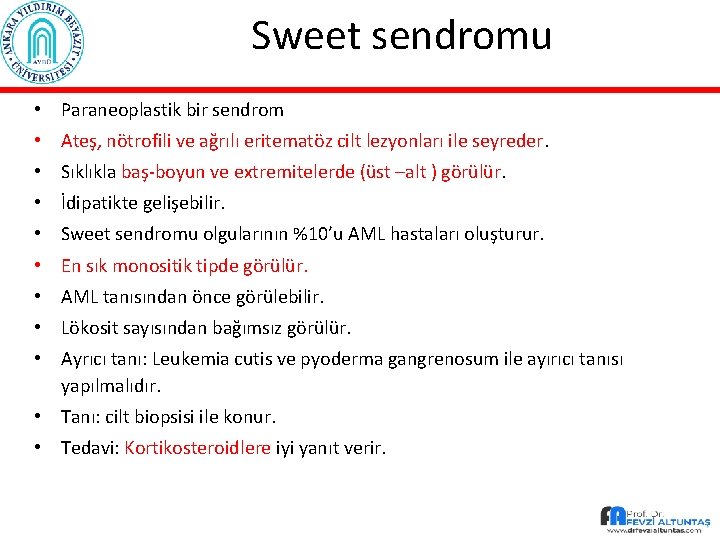 Sweet sendromu • Paraneoplastik bir sendrom • Ateş, nötrofili ve ağrılı eritematöz cilt lezyonları