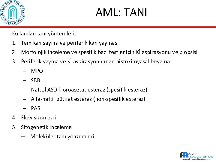 AML: TANI Kullanılan tanı yöntemleri: 1. Tam kan sayımı ve periferik kan yayması 2.