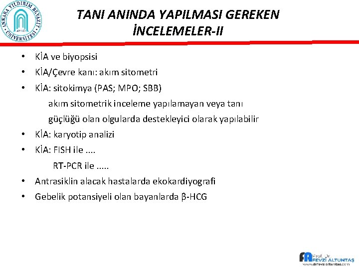 TANI ANINDA YAPILMASI GEREKEN İNCELEMELER-II • KİA ve biyopsisi • KİA/Çevre kanı: akım sitometri