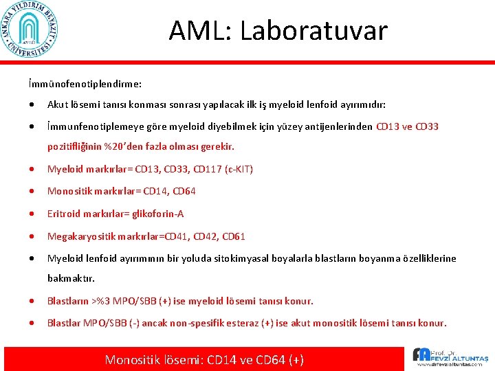 AML: Laboratuvar İmmünofenotiplendirme: · Akut lösemi tanısı konması sonrası yapılacak ilk iş myeloid lenfoid