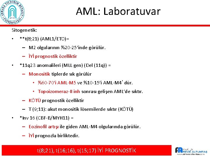 AML: Laboratuvar Sitogenetik: • **t(8; 21) (AML 1/ETO)= – M 2 olgularının %20 -25’inde