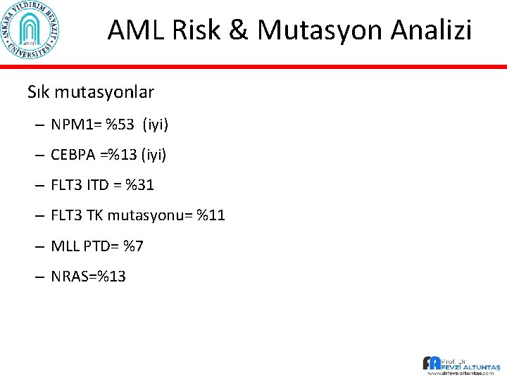 AML Risk & Mutasyon Analizi Sık mutasyonlar – NPM 1= %53 (iyi) – CEBPA