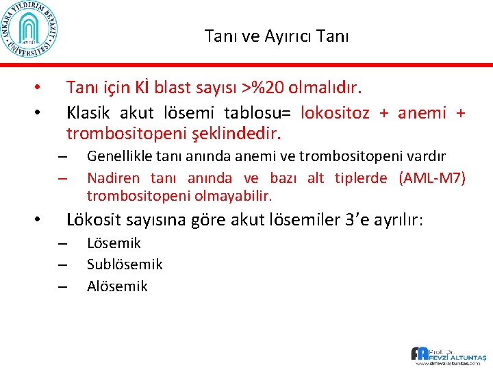 Tanı ve Ayırıcı Tanı • • Tanı için Kİ blast sayısı >%20 olmalıdır. Klasik