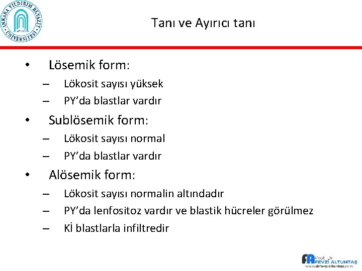 Tanı ve Ayırıcı tanı • Lösemik form: – – • Sublösemik form: – –