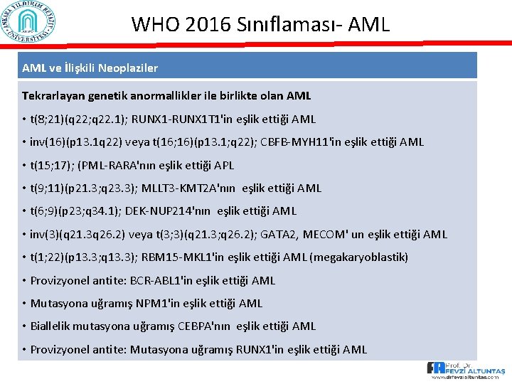 WHO 2016 Sınıflaması- AML ve İlişkili Neoplaziler Tekrarlayan genetik anormallikler ile birlikte olan AML
