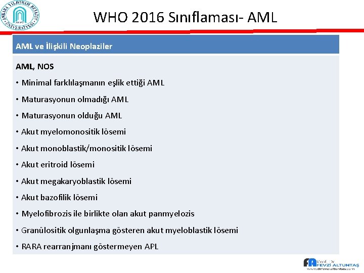 WHO 2016 Sınıflaması- AML ve İlişkili Neoplaziler AML, NOS • Minimal farklılaşmanın eşlik ettiği