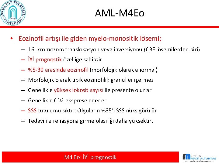 AML-M 4 Eo • Eozinofil artışı ile giden myelo-monositik lösemi; – 16. kromozom translokasyon