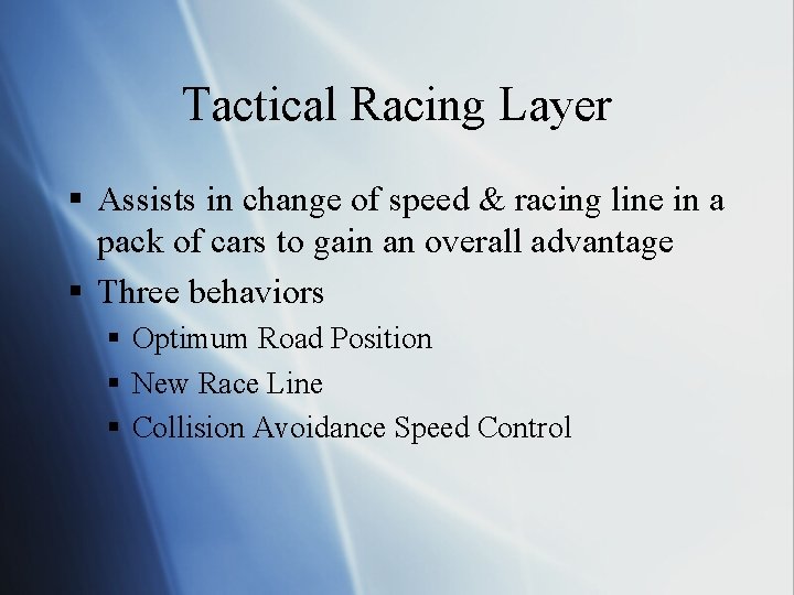 Tactical Racing Layer § Assists in change of speed & racing line in a