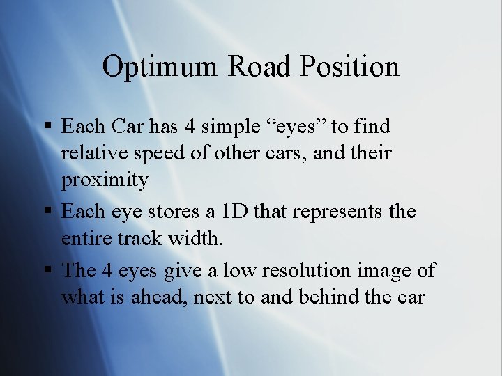 Optimum Road Position § Each Car has 4 simple “eyes” to find relative speed
