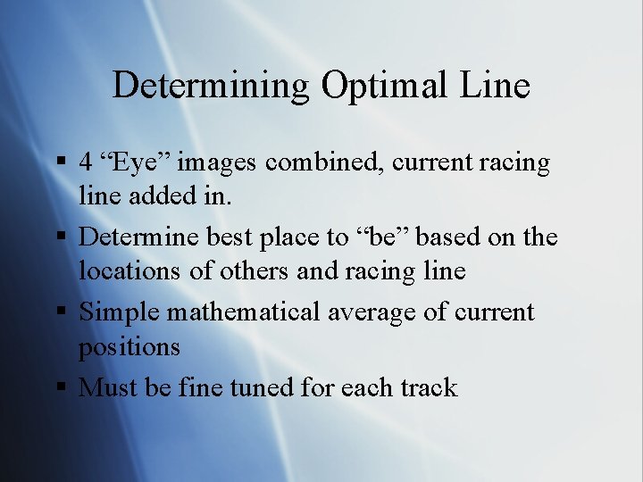 Determining Optimal Line § 4 “Eye” images combined, current racing line added in. §