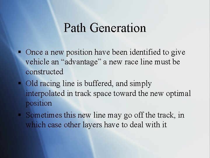 Path Generation § Once a new position have been identified to give vehicle an