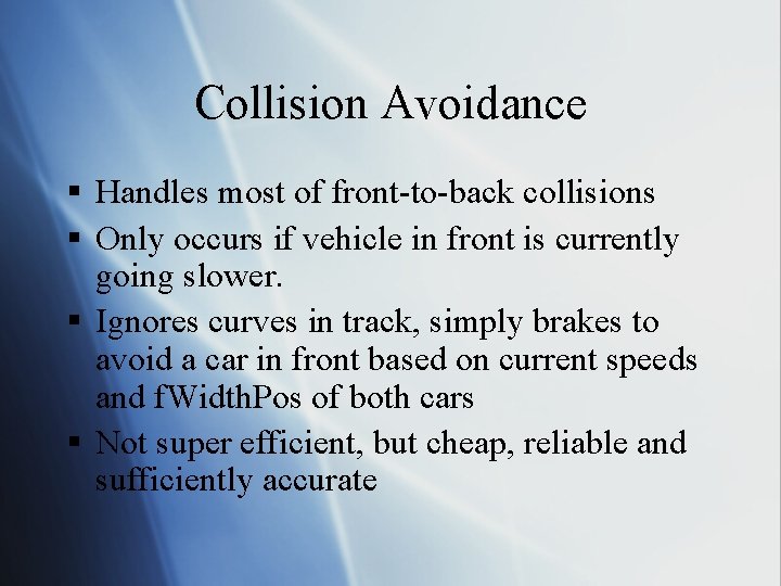 Collision Avoidance § Handles most of front-to-back collisions § Only occurs if vehicle in