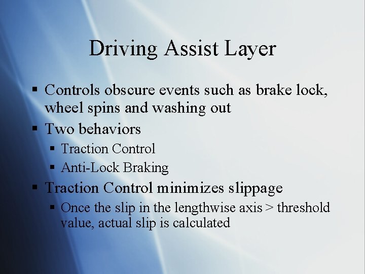Driving Assist Layer § Controls obscure events such as brake lock, wheel spins and