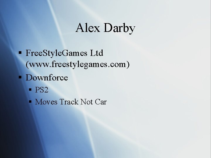Alex Darby § Free. Style. Games Ltd (www. freestylegames. com) § Downforce § PS