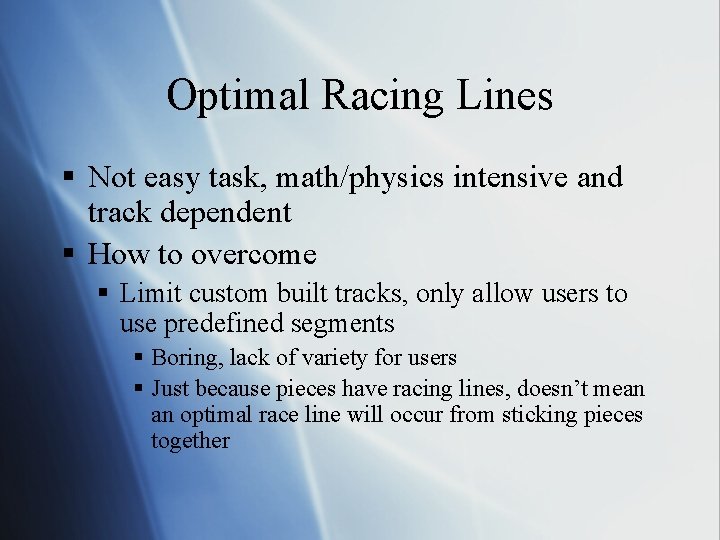 Optimal Racing Lines § Not easy task, math/physics intensive and track dependent § How
