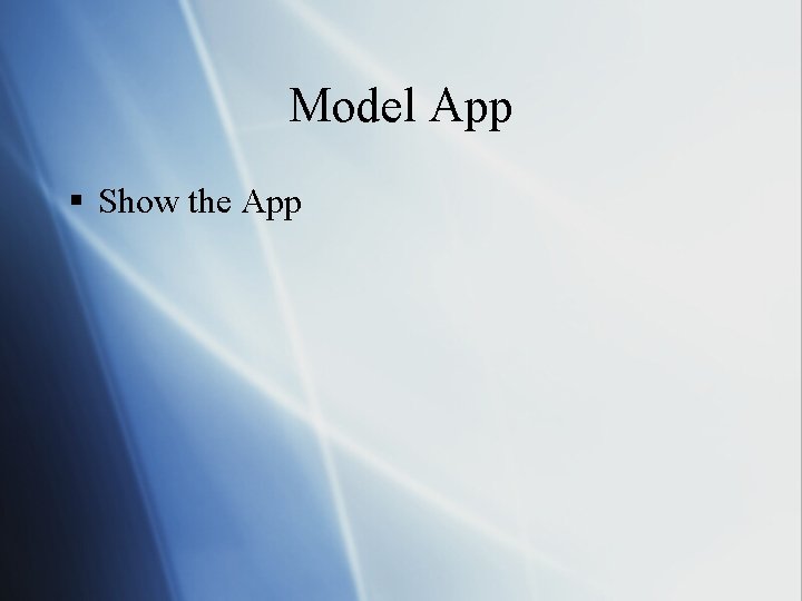 Model App § Show the App 