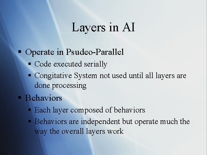 Layers in AI § Operate in Psudeo-Parallel § Code executed serially § Congitative System