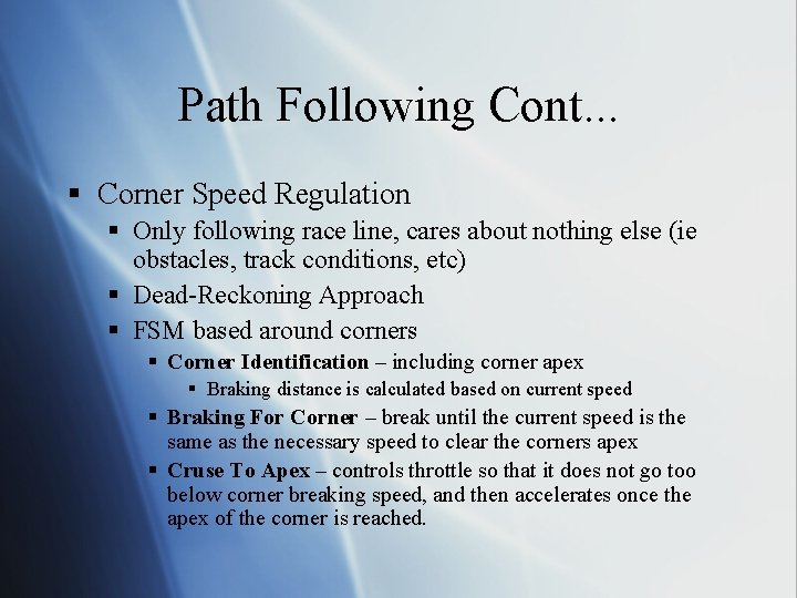 Path Following Cont. . . § Corner Speed Regulation § Only following race line,