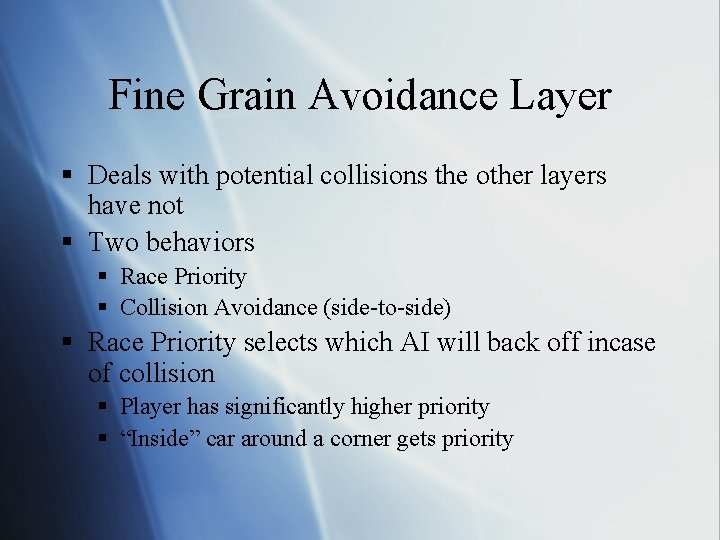 Fine Grain Avoidance Layer § Deals with potential collisions the other layers have not