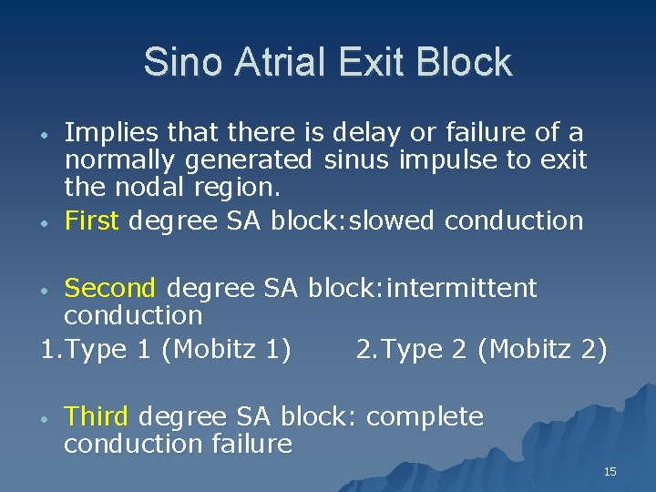 Sino Atrial Exit Block • • Implies that there is delay or failure of