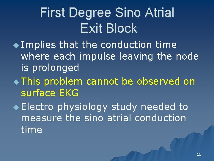First Degree Sino Atrial Exit Block u Implies that the conduction time where each