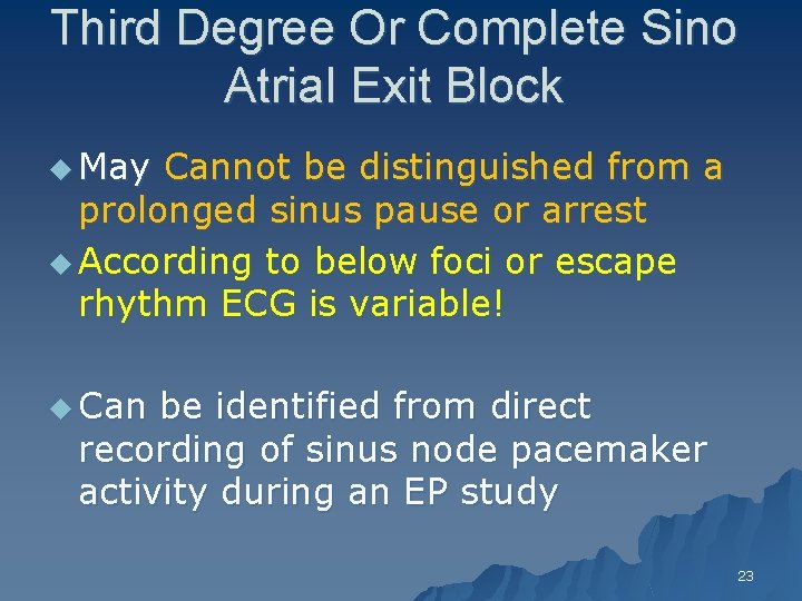 Third Degree Or Complete Sino Atrial Exit Block u May Cannot be distinguished from