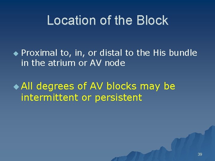 Location of the Block u Proximal to, in, or distal to the His bundle