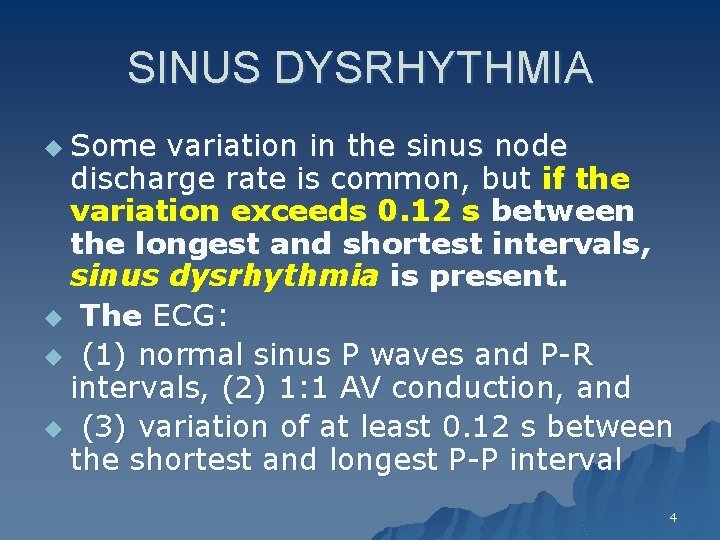 SINUS DYSRHYTHMIA u Some variation in the sinus node discharge rate is common, but