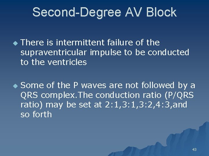 Second-Degree AV Block u u There is intermittent failure of the supraventricular impulse to