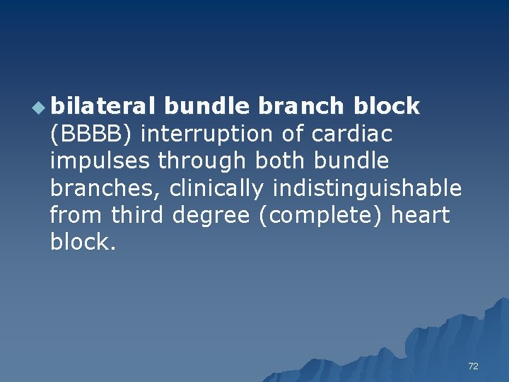 u bilateral bundle branch block (BBBB) interruption of cardiac impulses through both bundle branches,