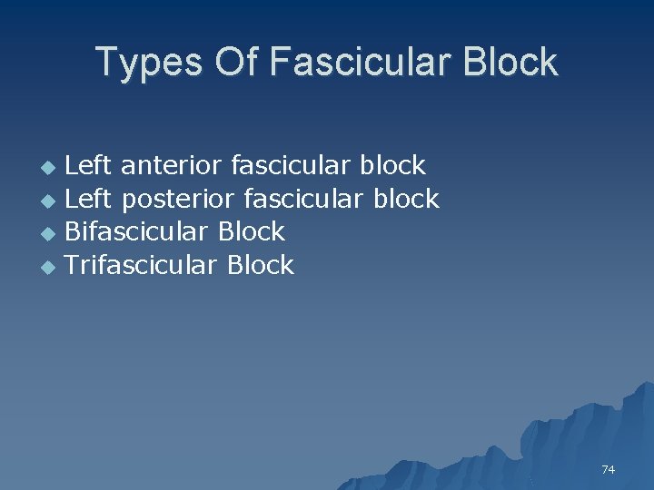 Types Of Fascicular Block Left anterior fascicular block u Left posterior fascicular block u