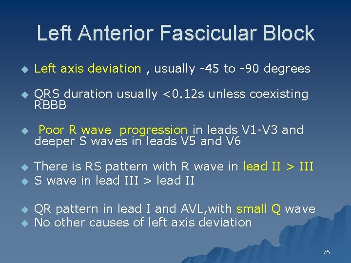 Left Anterior Fascicular Block u Left axis deviation , usually -45 to -90 degrees