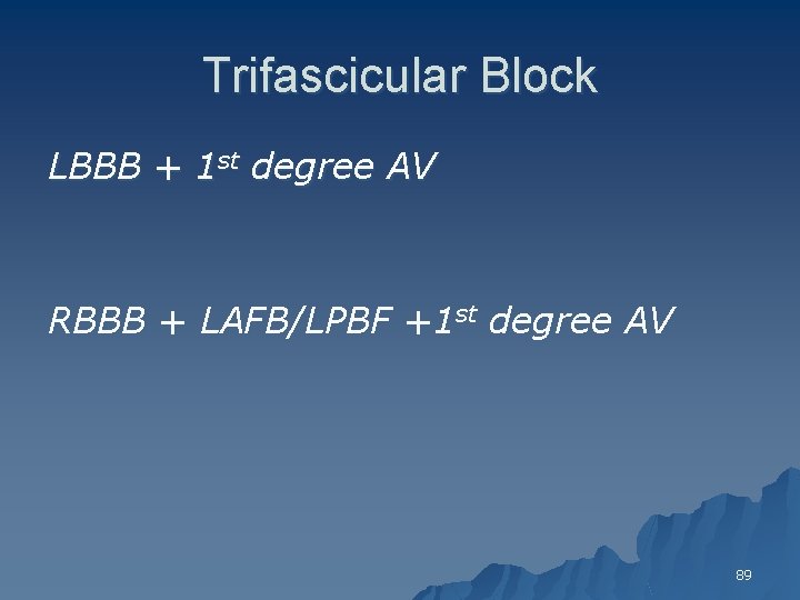 Trifascicular Block LBBB + 1 st degree AV RBBB + LAFB/LPBF +1 st degree