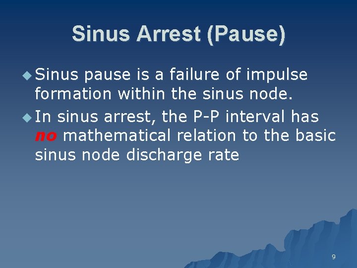 Sinus Arrest (Pause) u Sinus pause is a failure of impulse formation within the