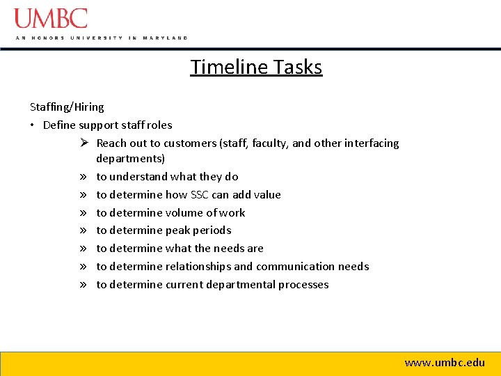 Timeline Tasks Staffing/Hiring • Define support staff roles Ø Reach out to customers (staff,