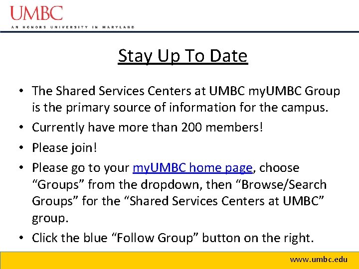 Stay Up To Date • The Shared Services Centers at UMBC my. UMBC Group