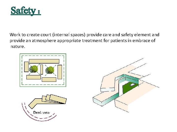 Safety : Work to create court (internal spaces) provide care and safety element and